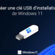 Créer une clé USB d'installation de Windows 11