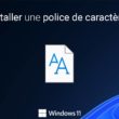 Installer une police sur Windows 11