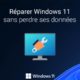 Réparer Windows 11 sans perdre ses données