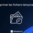 Supprimer les fichiers temporaires de Windows 11