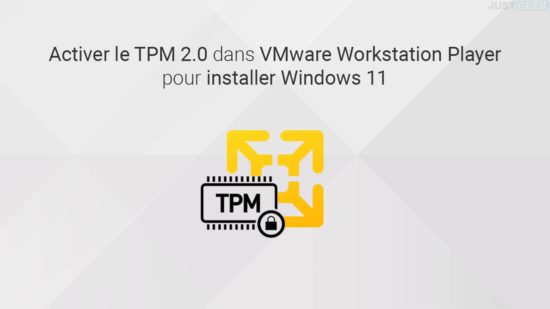 Activer le TPM 2.0 dans VMware Player pour installer Windows 11