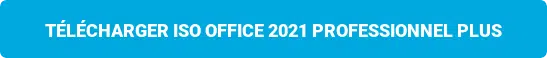 Télécharger ISO Office 2021 Professionnel Plus