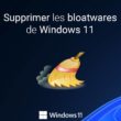 Supprimer les bloatwares de Windows 11