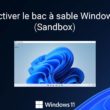 Activer le bac à sable Windows (Sandbox) sur Windows 11