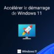 Accélérer le démarrage de Windows 11