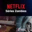 Séries Zombies Netflix
