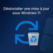 Désinstaller une mise à jour sous Windows 11