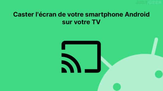 Caster un écran Android sur TV