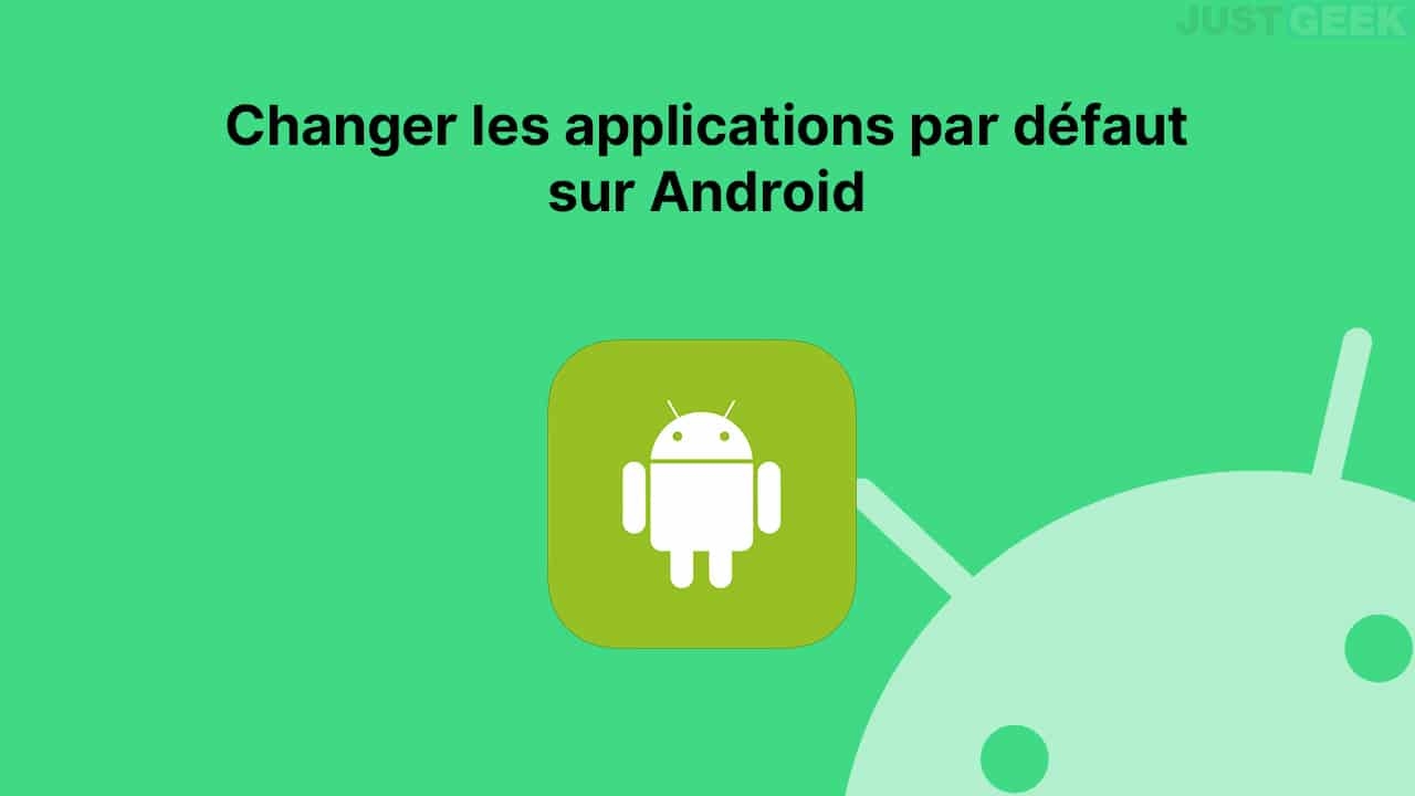 Changer les applications par défaut sur Android