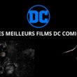 Meilleurs films DC Comics