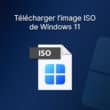 Télécharger ISO Windows 11