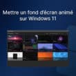 Mettre un fond d'écran animé sur Windows 11