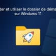 Accéder et utiliser le dossier de démarrage de Windows 11