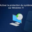 Activer la protection du système sur Windows 11