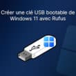 Créer une clé USB bootable de Windows 11 avec Rufus