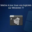 Mettre à jour tous ses logiciels en même temps sur Windows 11