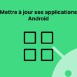 Mettre à jour ses applications Android