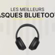 Meilleurs casques audio Bluetooth