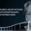 Les meilleures adaptations cinématographiques de Stephen King