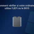 Comment vérifier si votre ordinateur utilise l'UEFI ou le BIOS