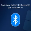 Comment activer le Bluetooth sur Windows 11