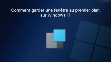 Garder une fenêtre au premier plan sur Windows 11