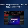 Accéder à l'UEFI (BIOS) depuis Windows 11