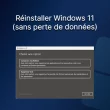 Réinstaller Windows 11 sans perte de données
