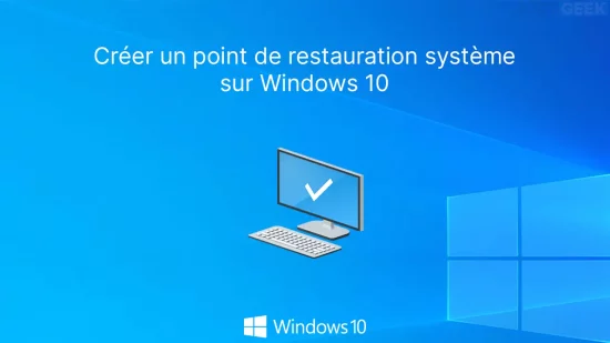Créer un point de restauration sur Windows 10