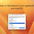 Forcer la fermeture d’une application sur macOS