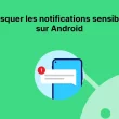 Masquer les notifications sensibles sur Android