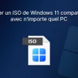 Créer un ISO de Windows 11 rétrocompatible