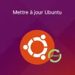 Mettre à jour Ubuntu