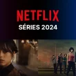 Netflix séries 2024