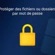 Protéger des fichiers ou dossiers par mot de passe sur Windows 11