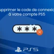 Supprimer le code de connexion à votre compte PS5
