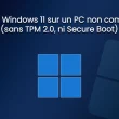 Installer Windows 11 sur un PC non compatible sans TPM 2.0 ni Secure Boot