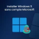 Installer Windows 11 sans compte Microsoft