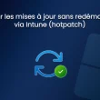 Illustration de l’article sur le hotpatch dans Windows 11 avec Intune, permettant d’activer les mises à jour sans redémarrage