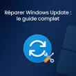 Réparer Windows Update : Le guide complet